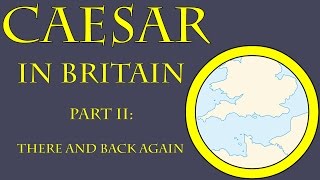 Caesar in Britain II: There and Back Again (54 B.C.E.)