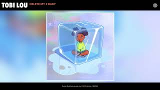 tobi lou - Delete My # Baby