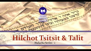 Halacha Series - Tsitsit \u0026 Talit - Rabbi Netanel