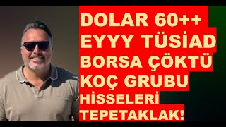 Eyyyyy TÜSİAD!!!  Borsa ÇAKILDI! Dolar çok DİKKAT!