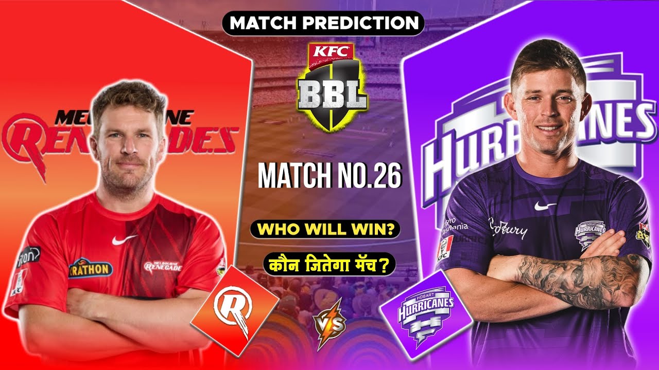 Melbourne Renegades Vs Hobart Hurricanes Match Prediction | MLR Vs HH ...