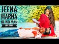 Jeena Marna | full song | blind man love story| secret tallent team