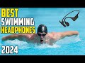 4 Best Swimming Headphones 2024 - Headphones for Swimmers