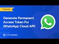 How to Get Permanent Access Token for WhatsApp Cloud API | Step By Step Tutorial