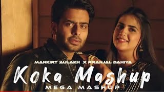 Koka x One Love - Mashup | Shubh X Mankirt Aulakh | Punjabi Mashup Song | New Love Mashup 1M song