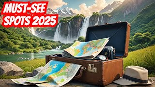 Top 10 hidden travel gems you must visit in 2025.