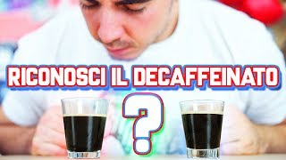 Riconosci il CAFFÈ DECAFFEINATO?