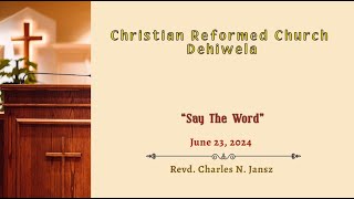 “Say The Word” | 23.06.24 | Revd. Charles N Jansz | CRC Dehiwela