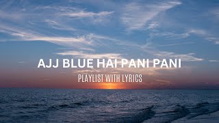 Aaj Blue Hai Pani Pani (lyrics) | Aaj Blue Hai Pani Pani ARIJIT SINGH VERSION |