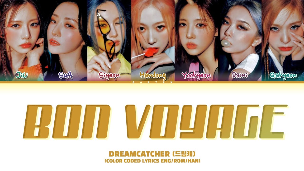 DREAMCATCHER (드림캐쳐) BON VOYAGE (COLOR CODED LYRICS ENG/ROM/HAN/가사 ...