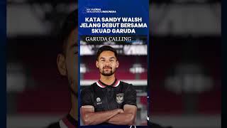 Ini Kata Sandy Walsh Jelang Debut Bersama Timnas Indonesia Jelang FIFA Matchday