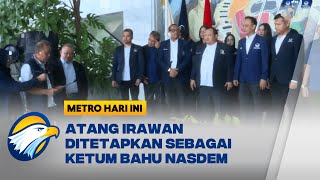 Atang Irawan Ditetapkan Sebagai Ketum Bahu NasDem - [METRO HARI INI]