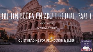 The Ten Books on Architecture, by Vitruvius (Pt 1–New!) | ASMR Quiet Reading for Relaxation \u0026 Sleep