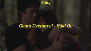 Chord Overstreet - Hold On Tradução