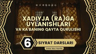 6-Dars. Xadiyjah (RA)ga Uylanishlari va Kabaning Qayta Qurulishi | Abu Hanifa