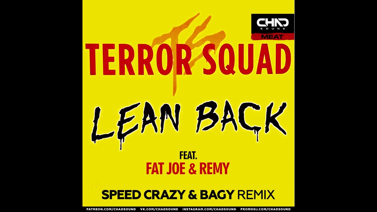 Terror Squad Feat. Fat Joe, Remy Ma - Lean Back (Speed Crazy & Bagy ...