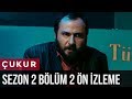 Çukur 2.Sezon 2.Bölüm - Ön İzleme