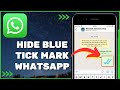 How to Hide Blue Tick Marks in WhatsApp - Disable Read Receipts WhatsApp