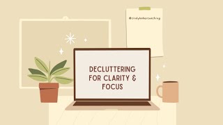 Decluttering for Clarity \u0026 Focus