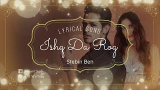 Ishq Da Rog Full Song (LYRICS) - Stebin Ben | Priyank Sharma, Saurabh S Rajput #hbwrites #ishqdarog