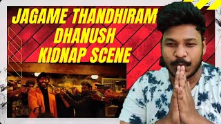Jagame Thandhiram Dhanush Kidnap scene reaction | Jagame Thandhiram movie scenes | Dhanush movie