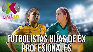 🚨HIJAS DE EX FUTBOLISTAS Presentes en la Liga MX Femenil | Nailea Vidrio | Jana Gutiérrez