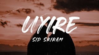 Uyire (Lyrics) - Sid Sriram