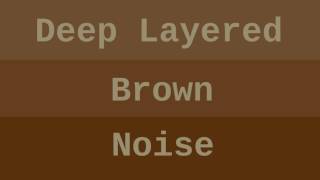 Deep Layered Brown Noise ( 10 Hours )