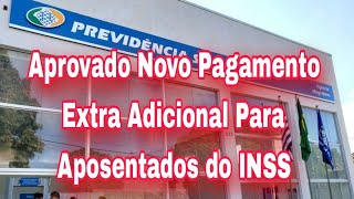 Aprovado Novo Pagamento Extra Adicional Para Aposentados do INSS