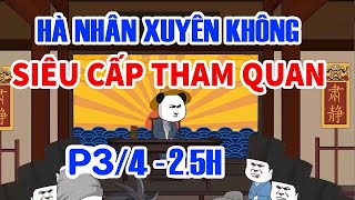 🔴Hà nhân xuyên không - Siêu cấp Tham Quan (3/4)🔴