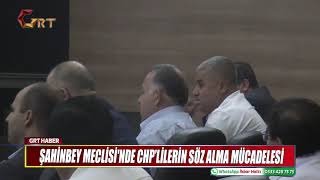 ŞAHİNBEY MECLİSİ'NDE CHP’LİLERİN SÖZ ALMA MÜCADELESİ