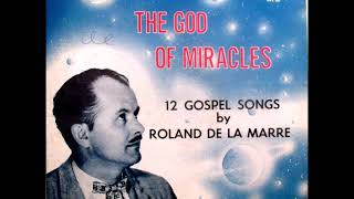 The God Of Miracles / Roland De La Marre