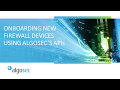 Onboarding New Firewall Devices Using AlgoSec's APIs