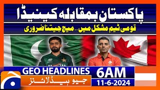 Pakistan vs Canada - National Team is in Trouble | Geo News at 6 AM Headlines | 11th June 2024