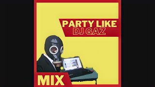 PARTY LIKE DJ GAZ