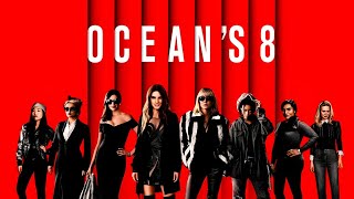 Ocean's Eight (2018) || Sandra Bullock | Cate Blanchett | Anne Hathaway | Full Movie Facts \u0026 Reviews