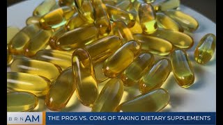 BRN AM  |  The pros vs. cons of taking dietary supplements