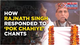 On ‘Pok Chahiye’ Chants At Election Rally, Rajnath Singh Smiles And Says This