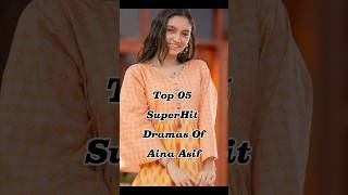 Top 05 Superhit Dramas Of Aina Asif 🤍🥀#youtubeshorts #top10 #viral #top #shorts #trending #pakistan