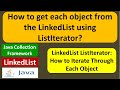 How to get each object from the LinkedList using ListIterator? |  LinkedList (ListIterator)