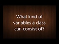 What kind of  variables a class  can consist of? | Java Interview Questions