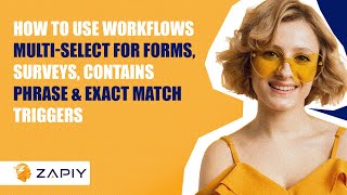 How to Use Workflows Multi-Select for Forms, Surveys, Contains Phrase & Exact Match Triggers