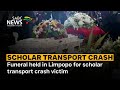Funeral held in Limpopo for scholar transport crash victim