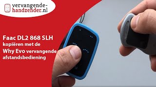 Faac DL2 868 SLH kopiëren met de Why Evo vervangende afstandsbediening.