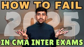 Guaranteed Ways to FAIL CMA Inter! 😱🔥 Avoid These Exam-Killing Mistakes!