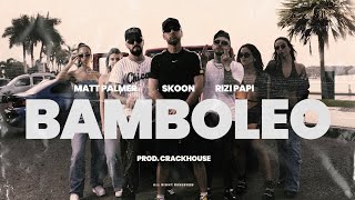 SKOON, RIZI PAPI, MATT PALMER - BAMBOLEO PROD. CRACKHOUSE (OFFICIAL VIDEO)