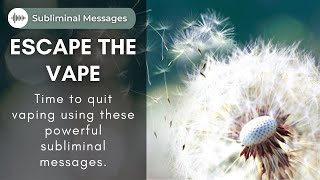 *♦ɜܓ*Quit Vaping - Time To Escape The Vape ꧁Subliminal Messages꧂