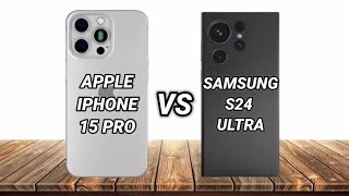 iphone 15 pro vs samsung s24 ultra | full comparison | which one is better
