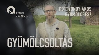 PETŐFI AKADÉMIA: Gyümölcsoltás/Pottyondy Ákos | ep.04.