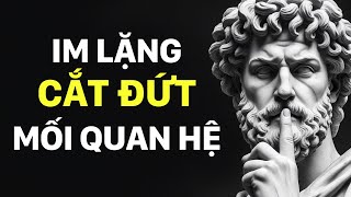 Đừng phản ứng hãy im lặng rời đi không cần lời giải thích - Đường đời khắc kỷ